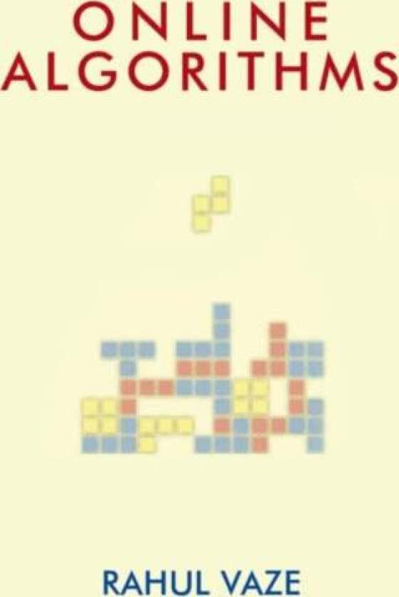 Online Algorithms av Rahul (Tata Institute of Fundamental Research Mumbai India) Vaze