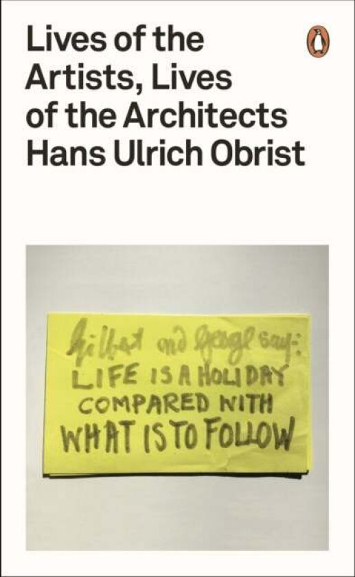 Lives of the Artists, Lives of the Architects av Hans Ulrich Obrist
