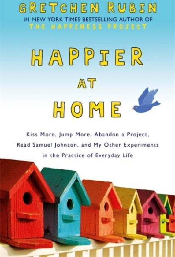 Happier at Home av Gretchen Rubin