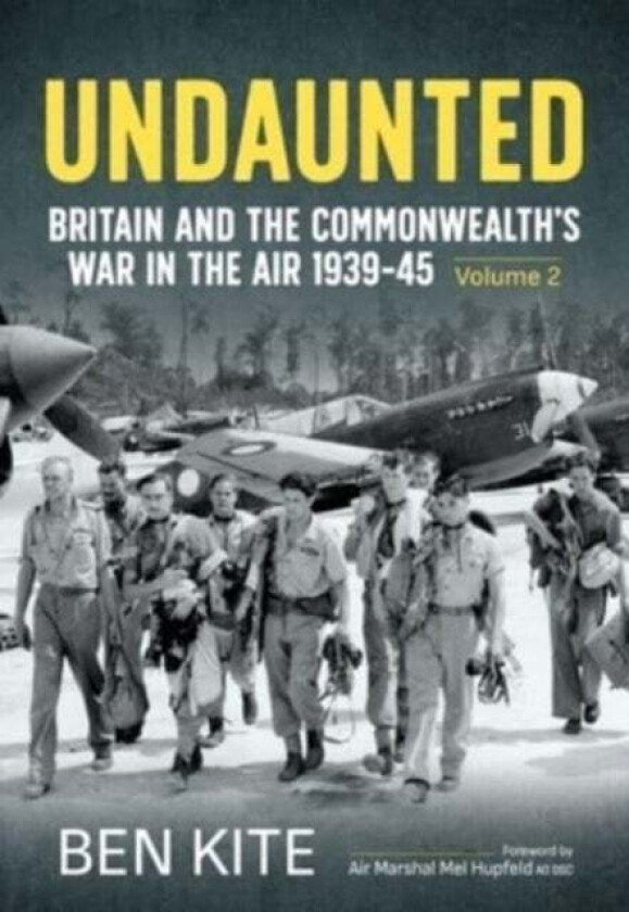 Undaunted: Britain and the Commonwealth's War in the Air 1939-45 Volume 2 av Ben Kite