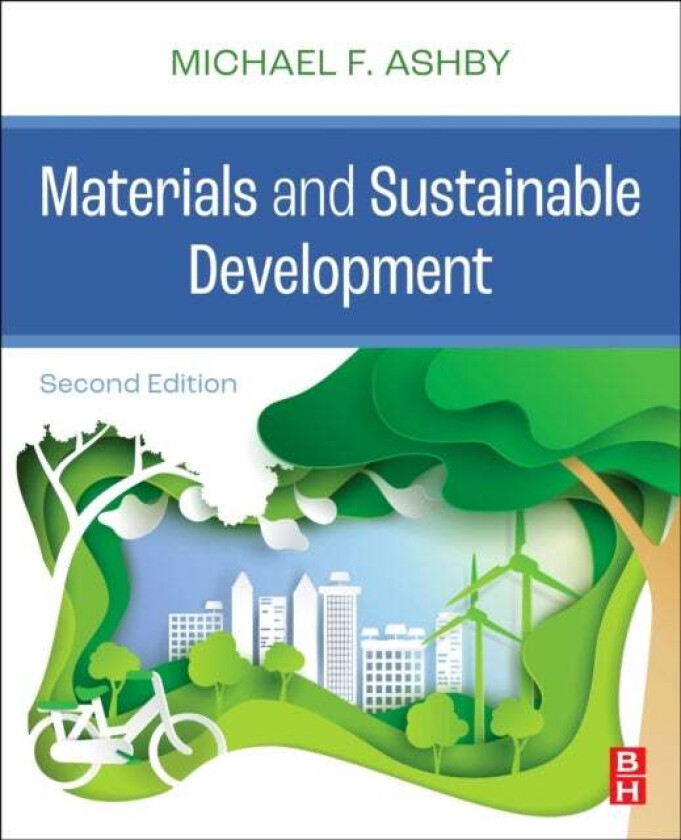 Materials and Sustainable Development av Michael F. (Royal Society Research Professor Emeritus University of Cambridge and Former Visiting Professor o