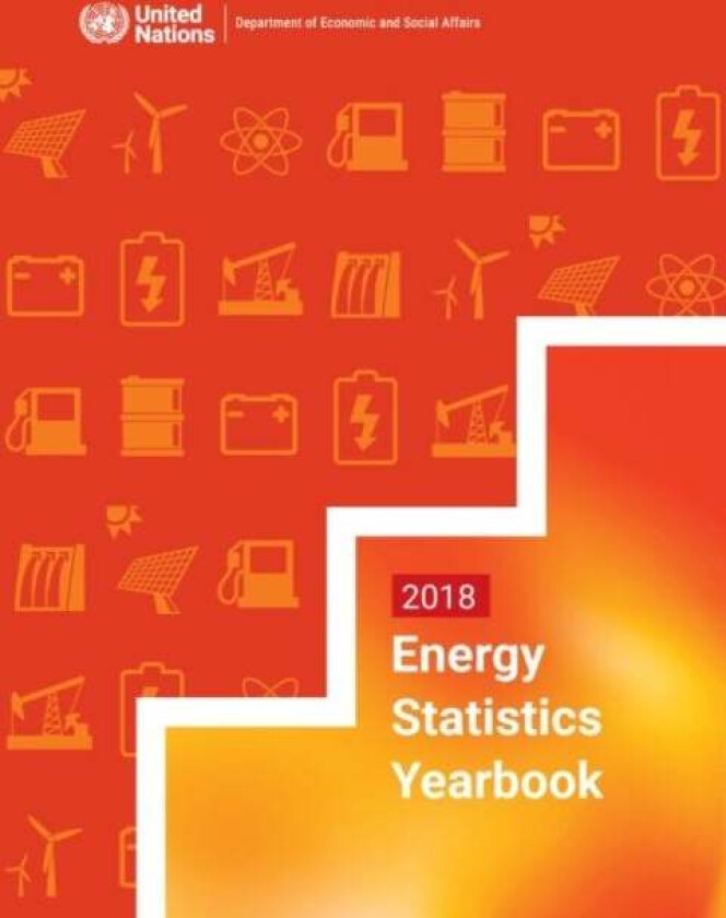 Energy statistics yearbook 2018 av United Nations: Department of Economic and Social Affairs: Statistics Division