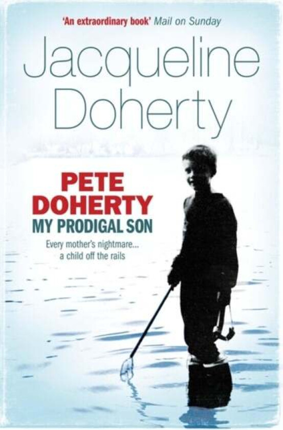 Pete Doherty: My Prodigal Son av Jacqueline Doherty