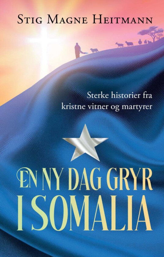 En ny dag gryr i Somalia av Stig M. Heitmann