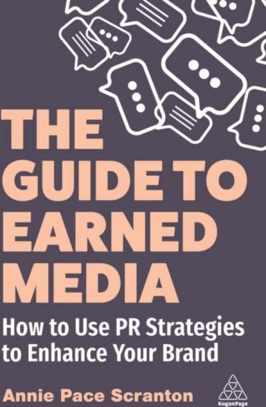 The Guide to Earned Media av Annie Pace (Founder) Scranton