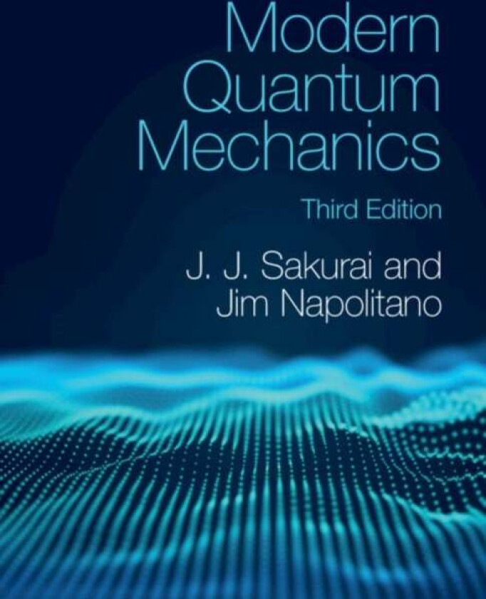 Modern Quantum Mechanics av J. J. Sakurai, Jim (Temple University Philadelphia) Napolitano