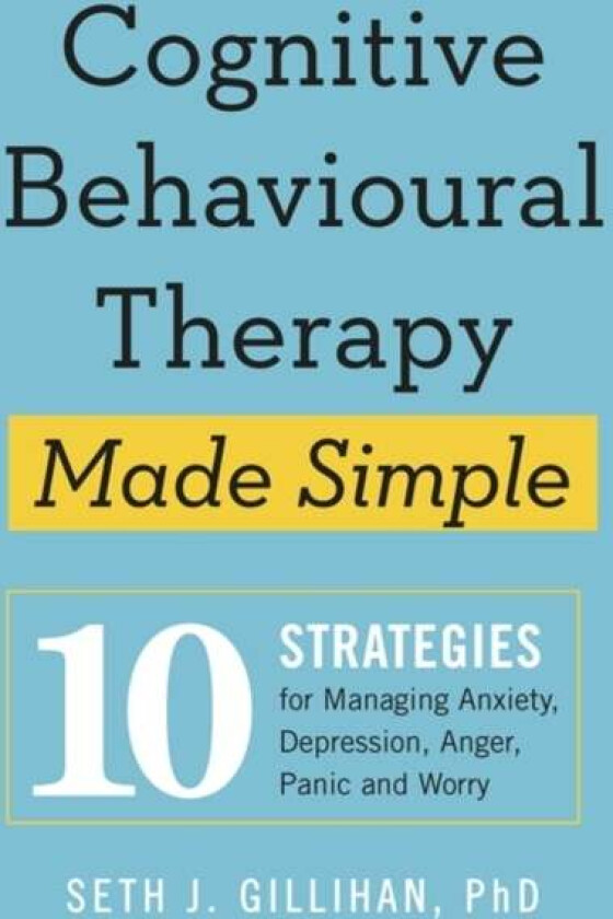 Cognitive Behavioural Therapy Made Simple av Seth J. Gillihan