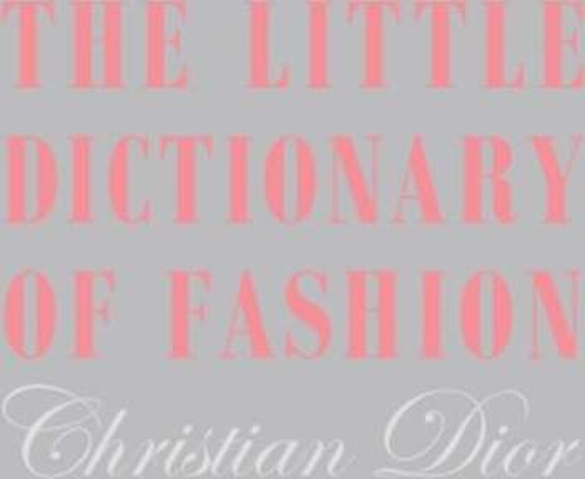 The Little Dictionary of Fashion av Christian Dior