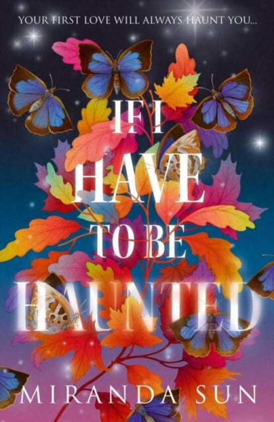 If I Have To Be Haunted av Miranda Sun