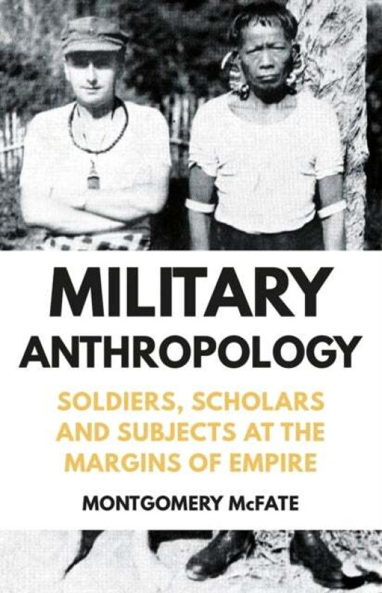 Military Anthropology av Montgomery McFate