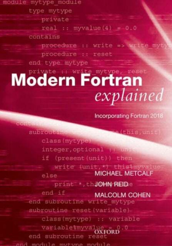 Modern Fortran Explained av Michael (Formerly of CERN Geneva Switzerland) Metcalf, John (Numerical Analyst Numerical Analyst JKR Associates Oxfordshir