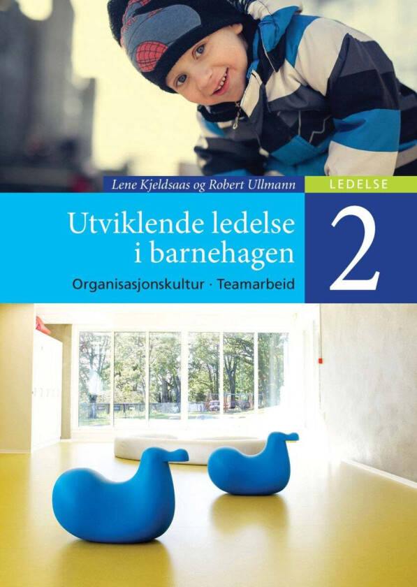 Utviklende ledelse i barnehagen 2 av Lene Kjeldsaas, Robert Ullmann