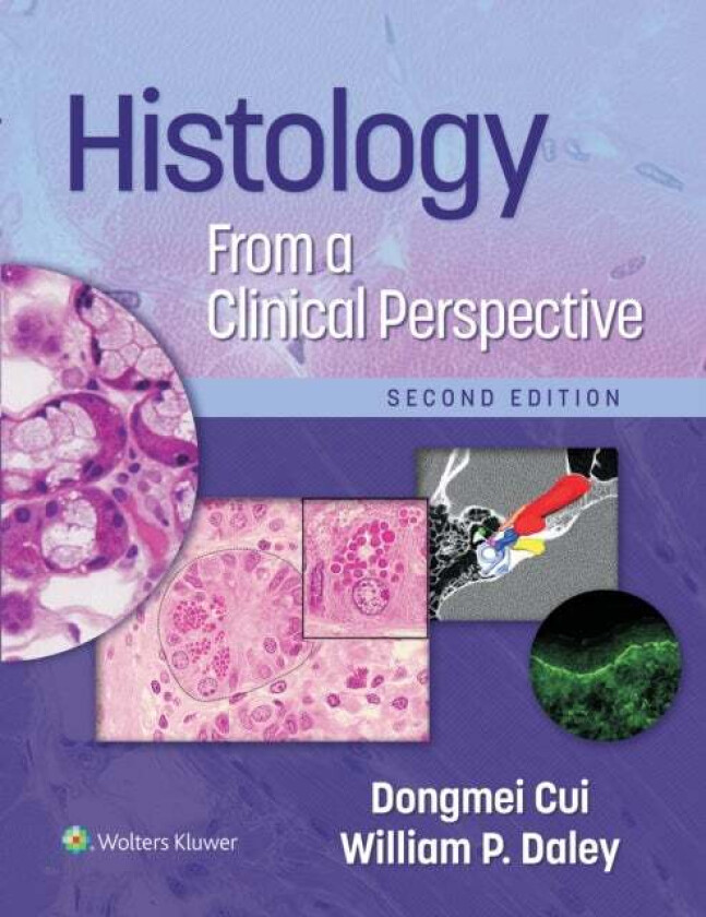 Histology From a Clinical Perspective av Dr. Dongmei MD (hon) PhD Cui, William P. MD Daley