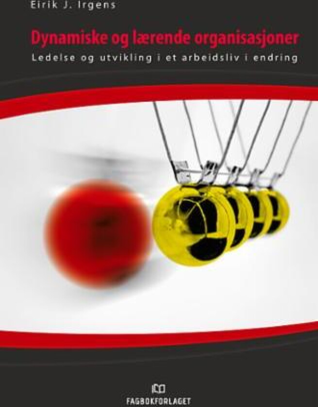 Dynamiske og lærende organisasjoner av Eirik J. Irgens