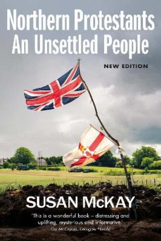 Northern Protestants: An Unsettled People av Susan McKay