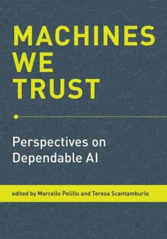Machines We Trust av Marcello Pelillo, Teresa Scantamburlo
