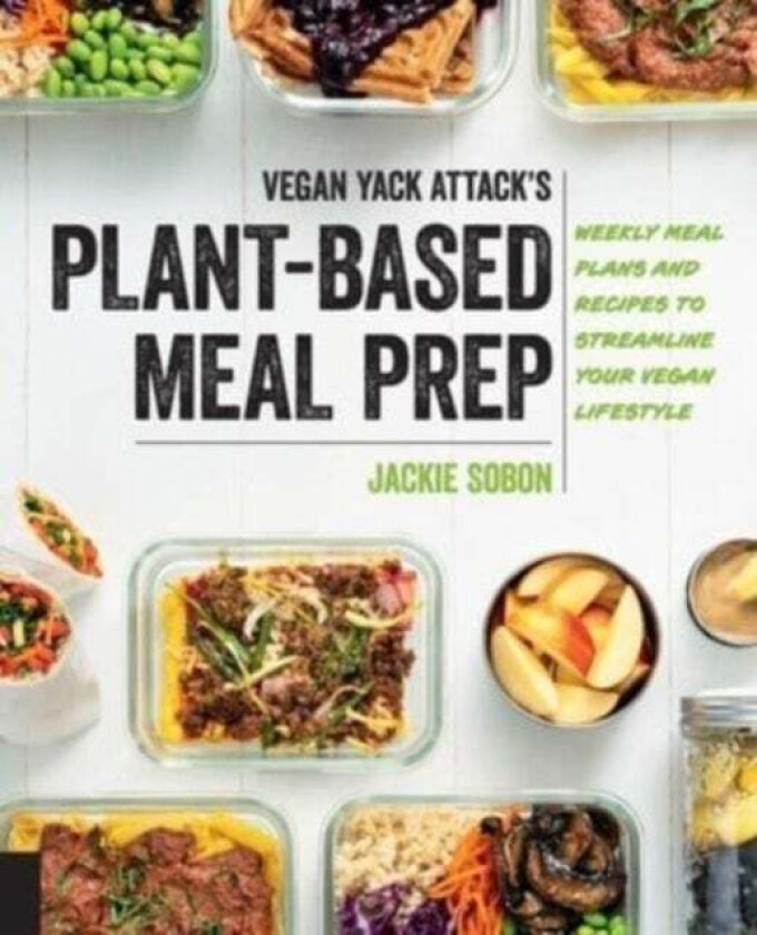 Vegan Yack Attack's Plant-Based Meal Prep av Jackie Sobon