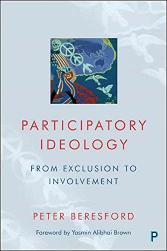 Participatory Ideology av Peter (Visiting Professor University of East Anglia and Co-Chair Shaping Our Lives ) Beresford