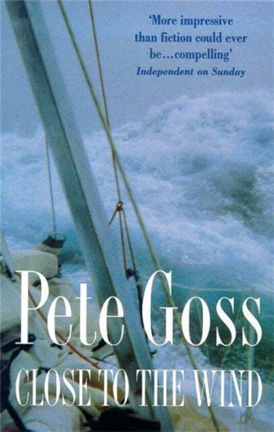 Close to the Wind av Pete Goss