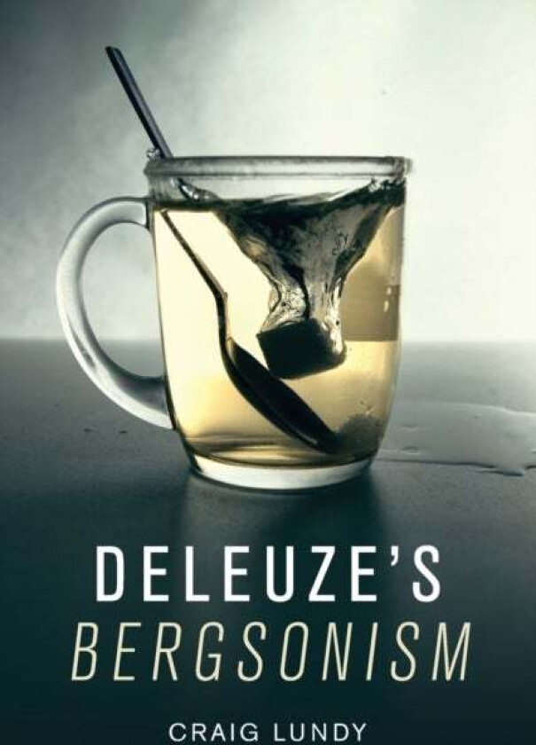Deleuze's Bergsonism av Craig Lundy