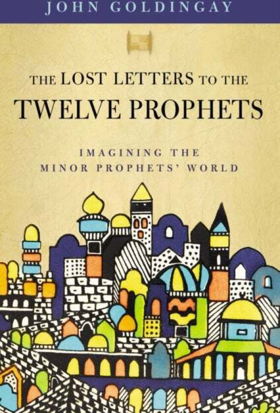 The Lost Letters to the Twelve Prophets av Dr. John Goldingay