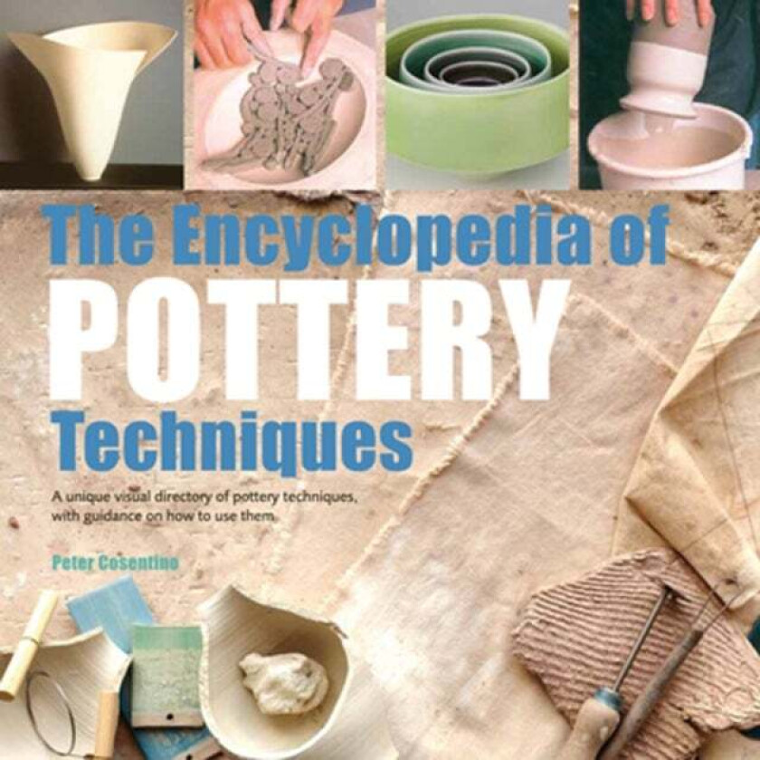 The Encyclopedia of Pottery Techniques av Peter Cosentino