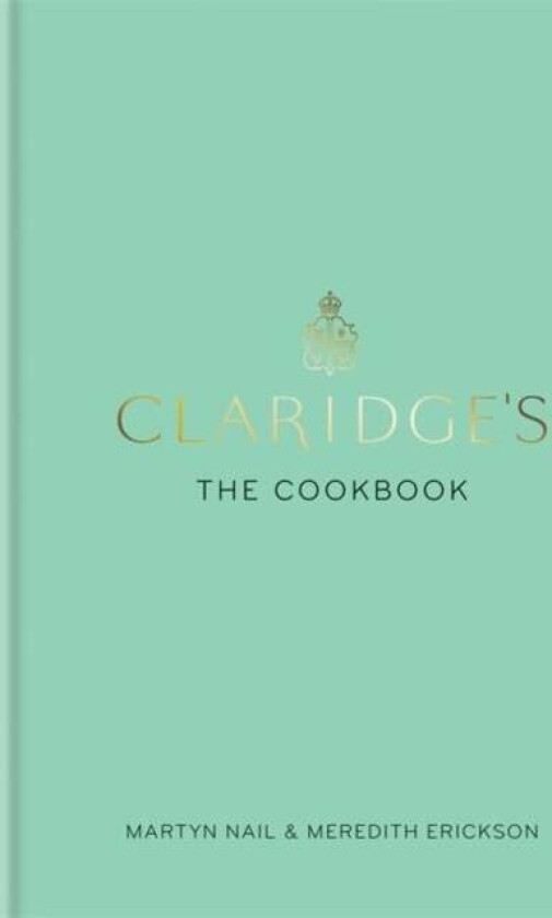 Claridge's: The Cookbook av Martyn (Author) Nail, Meredith (Author) Erickson