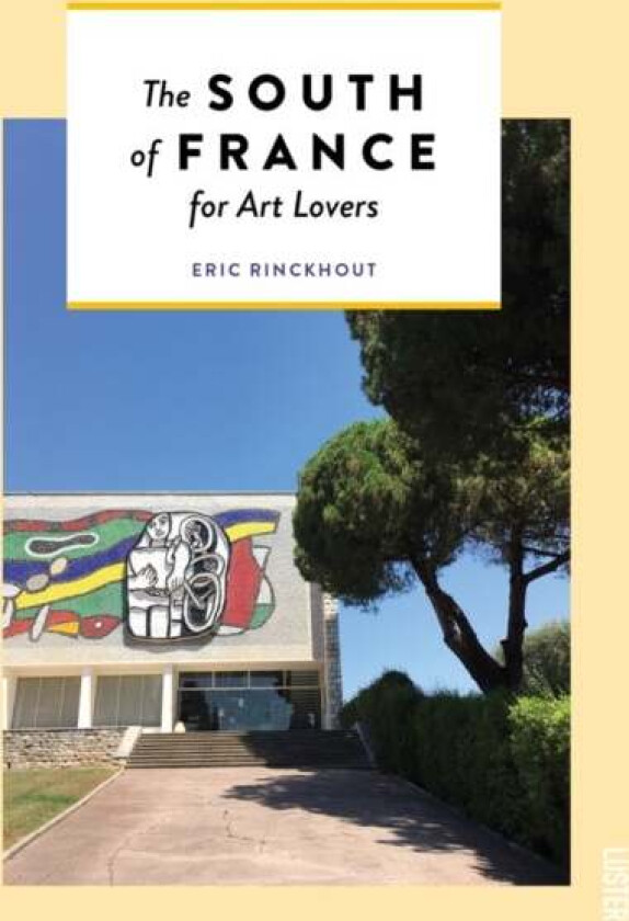 The South of France for Art Lovers av Eric Rinckhout