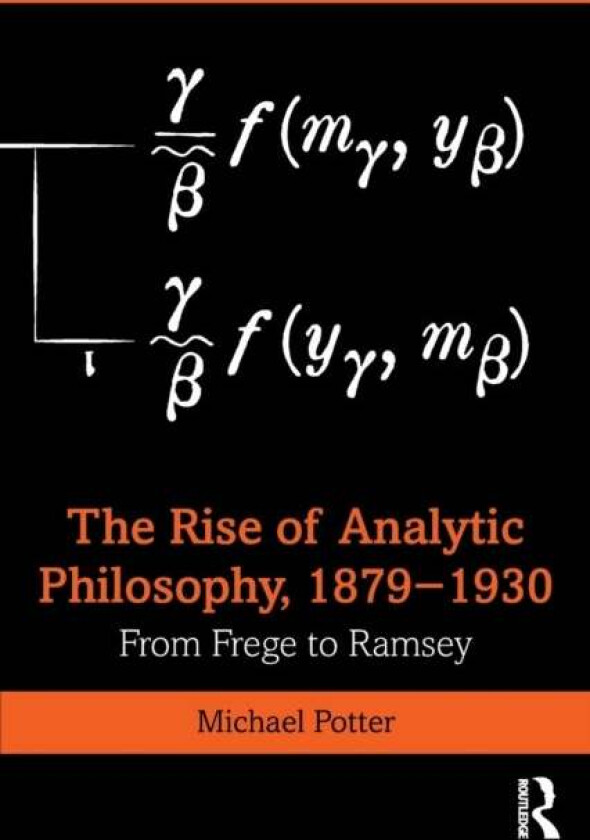 The Rise of Analytic Philosophy, 1879-1930 av Michael Potter