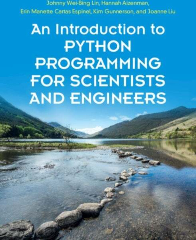 An Introduction to Python Programming for Scientists and Engineers av Johnny Wei-Bing Lin, Hannah (City College City University of New York) Aizenman,