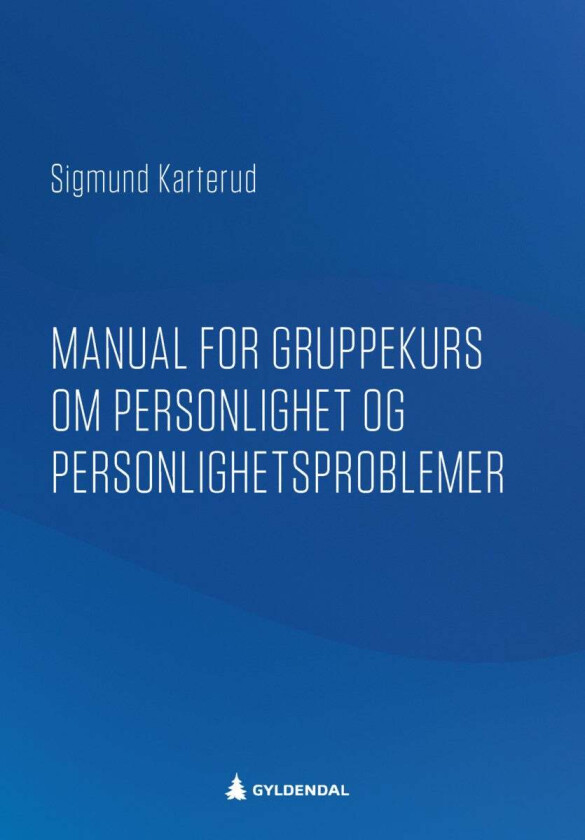 Manual for gruppekurs om personlighet og personlighetsforstyrrelser av Sigmund Karterud