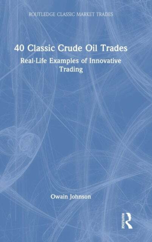 40 Classic Crude Oil Trades av Owain (Dubai Mercantile Exchange United Arab Emirates) Johnson