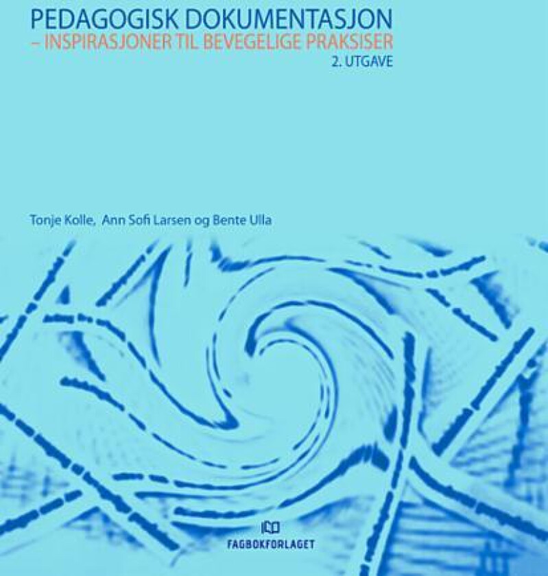 Pedagogisk dokumentasjon av Tonje Kolle, Ann Sofi Larsen, Bente Ulla