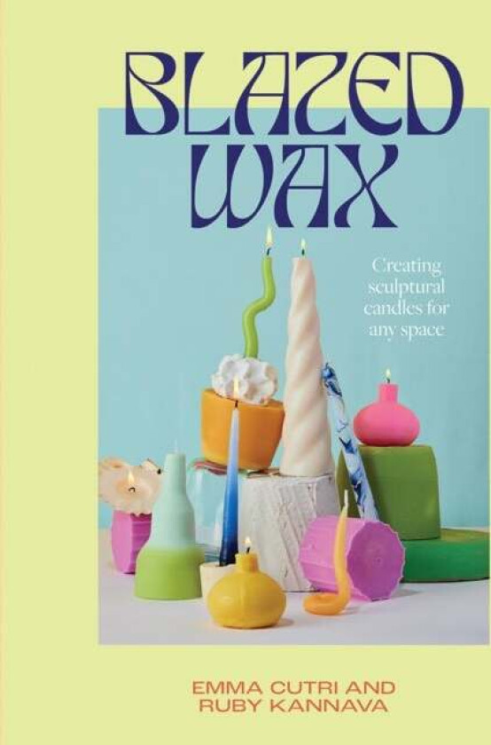 Blazed Wax av Ruby Kannava, Emma Cutri