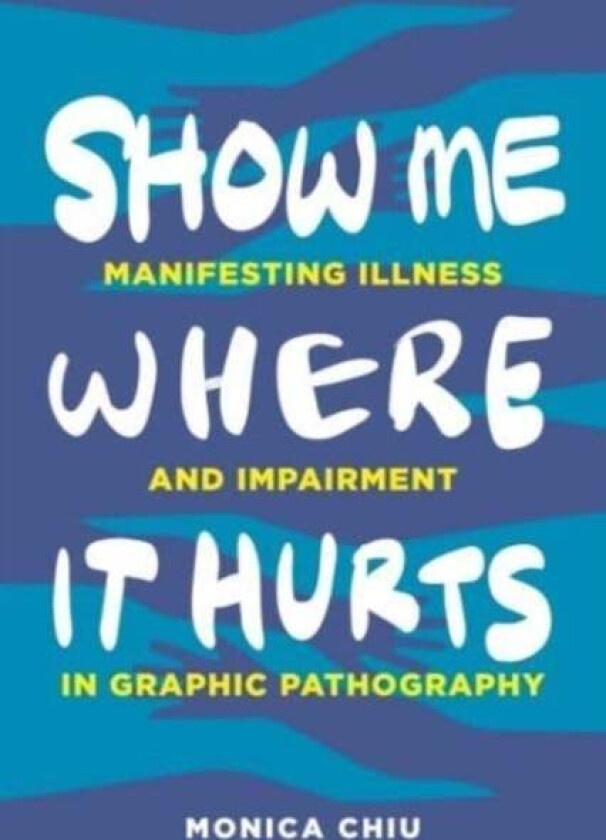 Show Me Where It Hurts av Monica Chiu