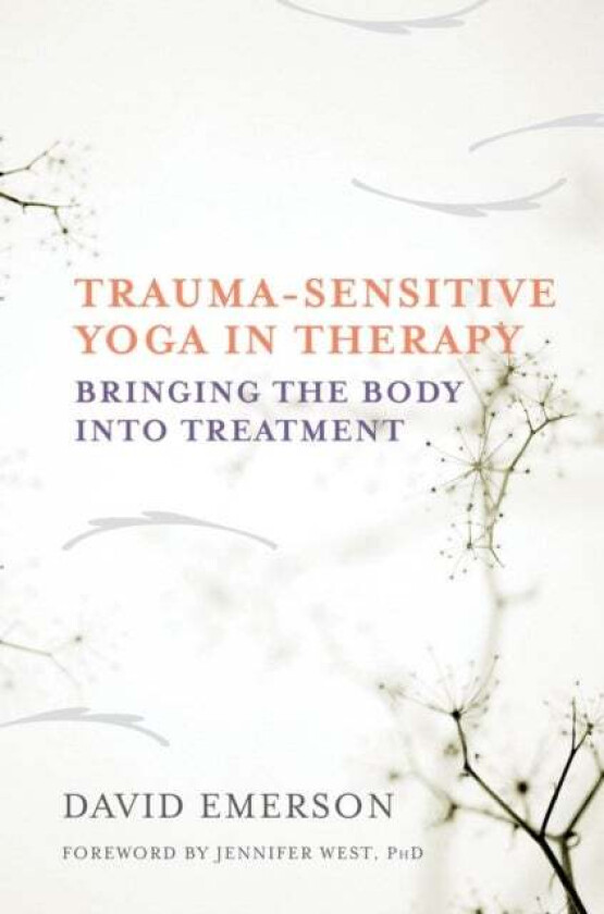 Trauma-Sensitive Yoga in Therapy av David Emerson