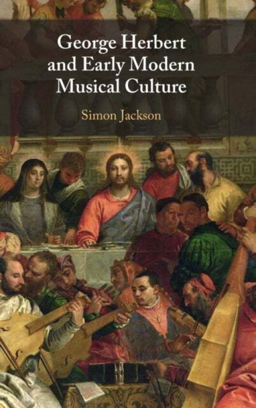 George Herbert and Early Modern Musical Culture av Simon (University of Cambridge) Jackson