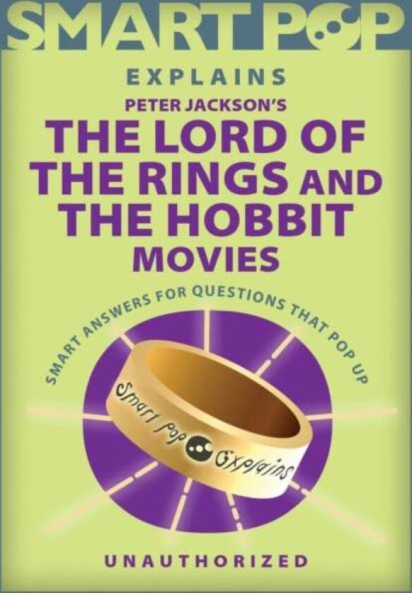 Smart Pop Explains Peter Jackson's The Lord of the Rings and The Hobbit Movies