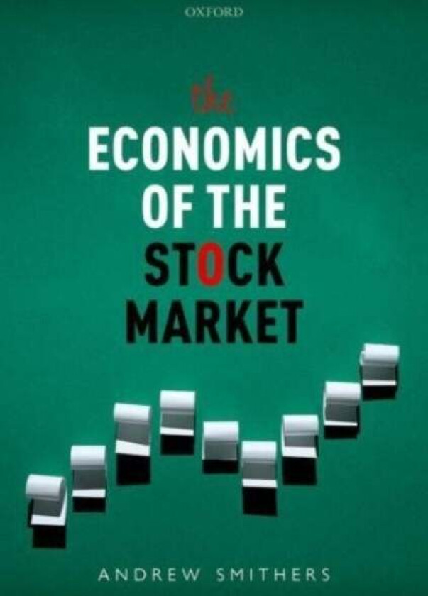 The Economics of the Stock Market av Andrew (Founder Smithers & Co.) Smithers