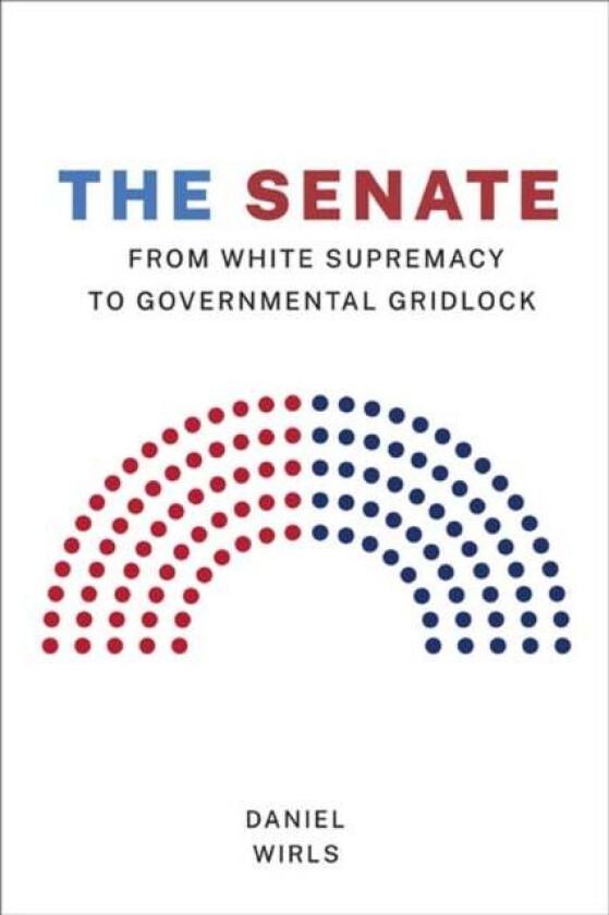 The Senate av Daniel Wirls