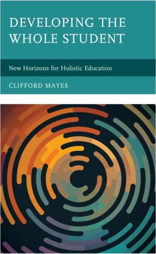 Developing the Whole Student av Clifford Mayes