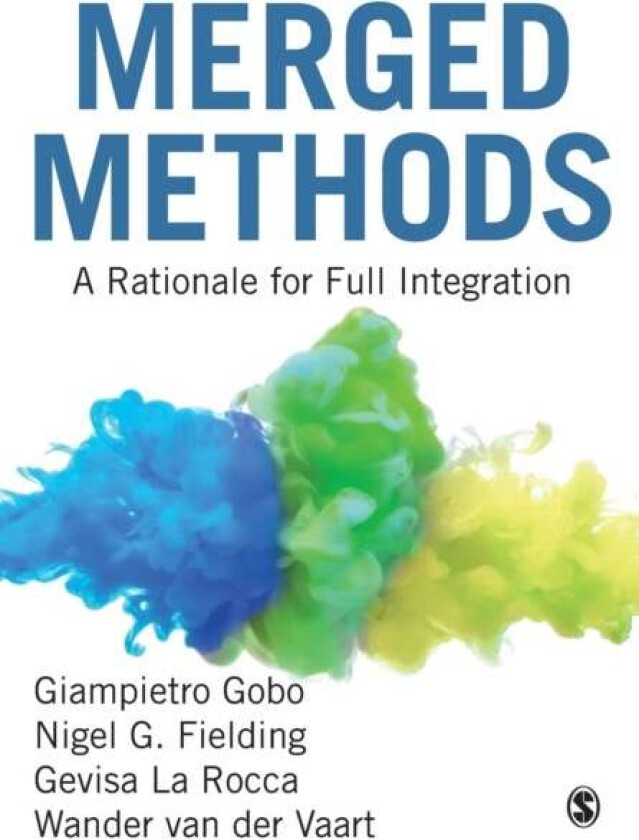 Merged Methods av Giampietro Gobo, Nigel G. Fielding, Gevisa La Rocca, Wander van der Vaart