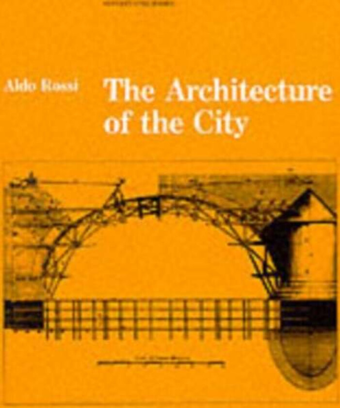The Architecture of the City av Aldo Rossi