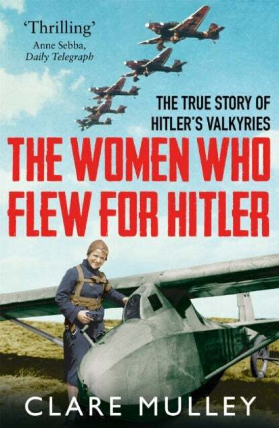 The Women Who Flew for Hitler av Clare Mulley