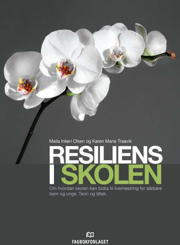 Resiliens i skolen av Maila Inkeri Olsen, Karen Marie Traavik