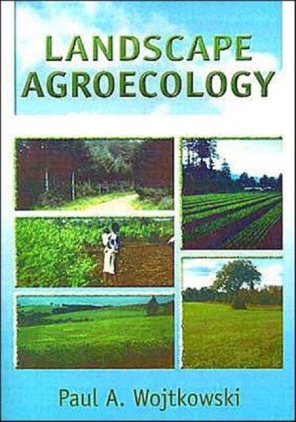 Landscape Agroecology av Paul (University of Wales South Glam UK) Wojtkowski