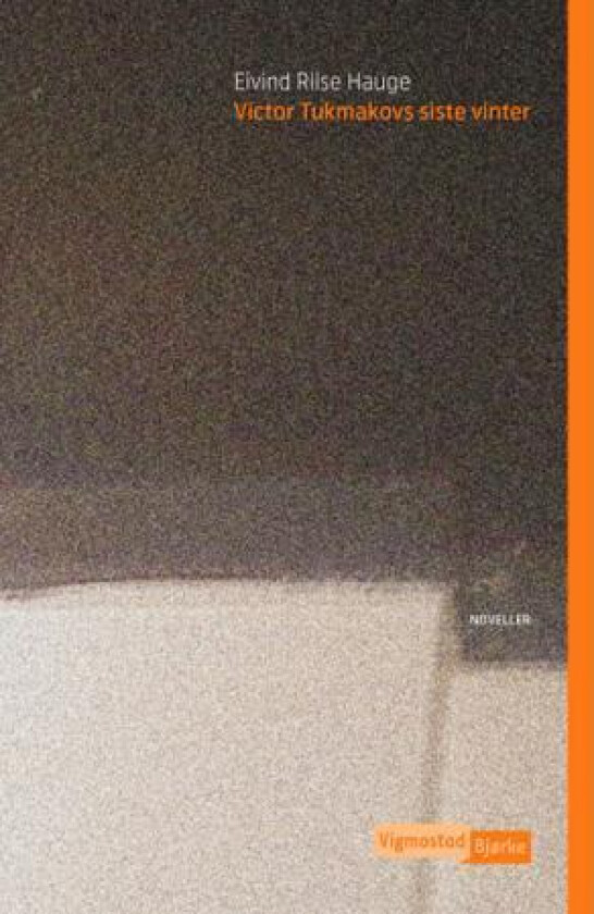 Victor Tukmakovs siste vinter av Eivind Riise Hauge