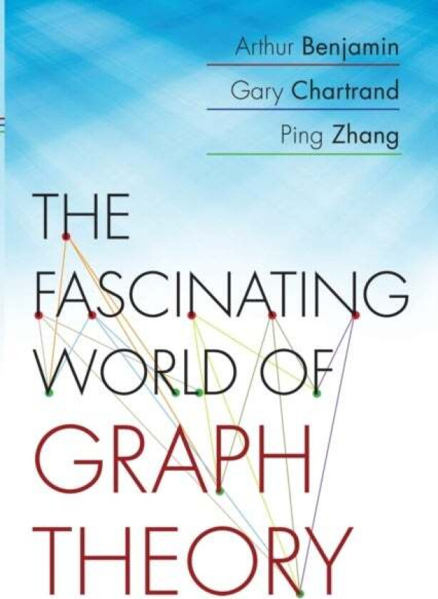The Fascinating World of Graph Theory av Arthur Benjamin, Gary Chartrand, Ping Zhang