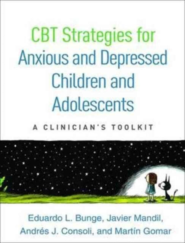 CBT Strategies for Anxious and Depressed Children and Adolescents av Eduardo L. Bunge, Javier Mandil, Andres J. Consoli, Martin Gomar