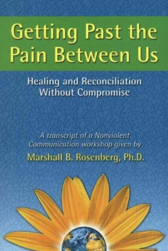 Getting Past the Pain Between Us av Marshall B. PhD Rosenberg